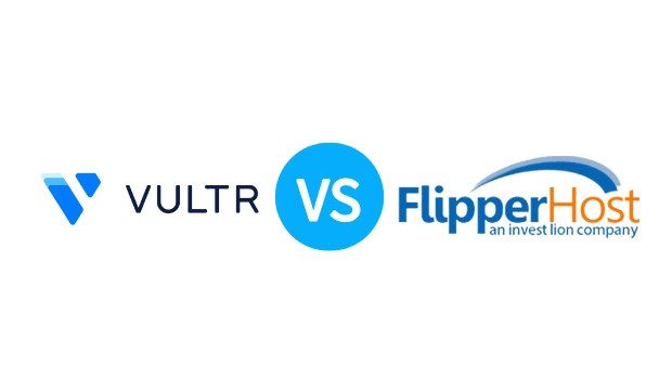 2023年Vultr VS Flipperhost 独立服务器产品对比