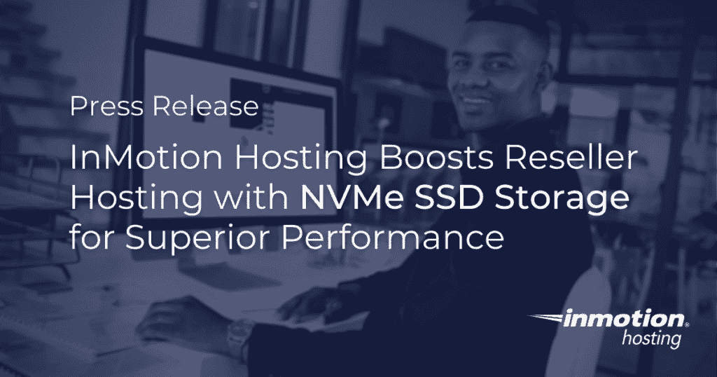 InMotion Hosting新增NVMe SSD 存储以提升产品竞争力